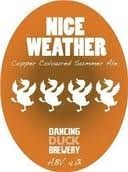 Dancing Duck - Nice Weather For Ducks 4.1%